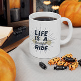 Life is a Beautiful Ride! Ceramic Coffee Mug 11oz