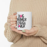 Dog Mother & Coffee Lover! Funny Ceramic Mug 11oz