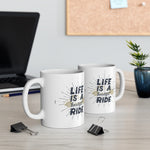 Life is a Beautiful Ride! Ceramic Coffee Mug 11oz