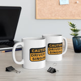 Caution!! Driver is singing! Ceramic Coffee Mug 11oz