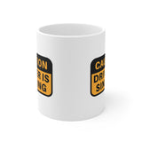 Caution!! Driver is singing! Ceramic Coffee Mug 11oz