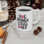 Dog Mother & Coffee Lover! Funny Ceramic Mug 11oz