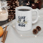 Life is a Beautiful Ride! Ceramic Coffee Mug 11oz