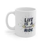 Life is a Beautiful Ride! Ceramic Coffee Mug 11oz