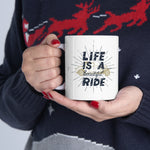 Life is a Beautiful Ride! Ceramic Coffee Mug 11oz