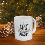 Life is a Beautiful Ride! Ceramic Coffee Mug 11oz