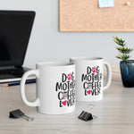 Dog Mother & Coffee Lover! Funny Ceramic Mug 11oz