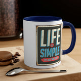 Life is Simple! Accent Coffee Mug, 11oz