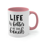 Life is Better at the beach! Accent Coffee Mug 11oz