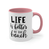 Life is Better at the beach! Accent Coffee Mug 11oz