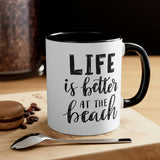 Life is Better at the beach! Accent Coffee Mug 11oz