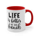 Life is Better at the beach! Accent Coffee Mug 11oz