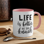 Life is Better at the beach! Accent Coffee Mug 11oz