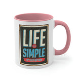 Life is Simple! Accent Coffee Mug, 11oz