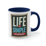 Life is Simple! Accent Coffee Mug, 11oz