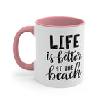 Life is Better at the beach! Accent Coffee Mug 11oz