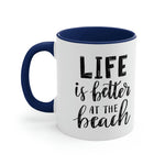 Life is Better at the beach! Accent Coffee Mug 11oz