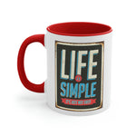 Life is Simple! Accent Coffee Mug, 11oz