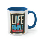 Life is Simple! Accent Coffee Mug, 11oz