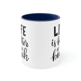 Life is Better at the beach! Accent Coffee Mug 11oz