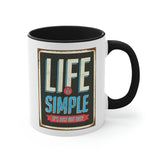 Life is Simple! Accent Coffee Mug, 11oz