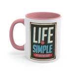 Life is Simple! Accent Coffee Mug, 11oz